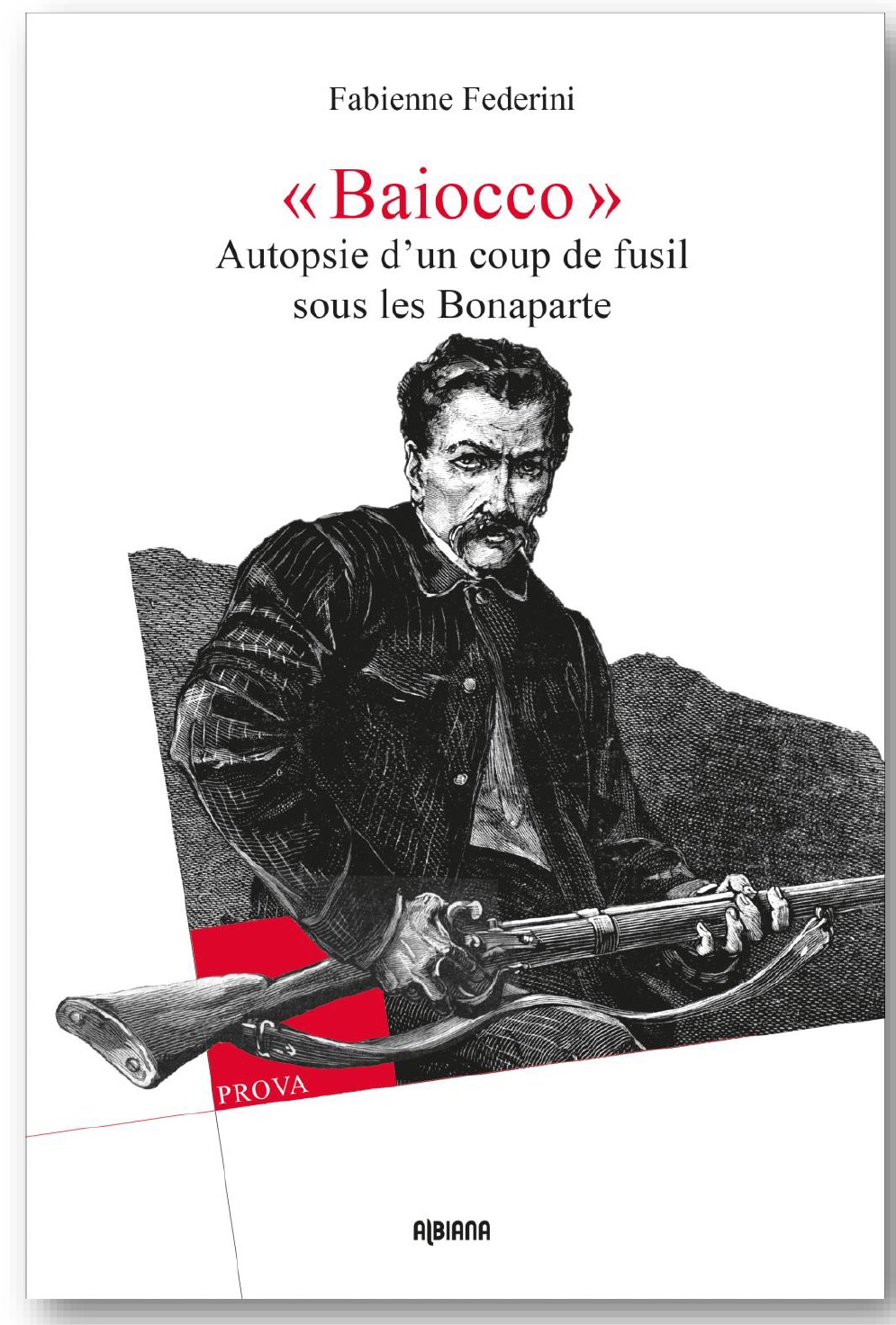 Sortie du livre de Fabienne Federini : "Baiocco - Autopsie d’un coup de fusil sous les Bonaparte"
