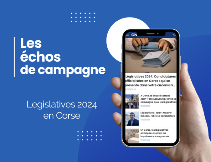 Législatives 2024 en Corse : échos de campagne du 26 juin