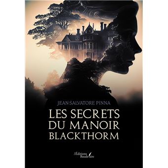 « Les secrets du manoir Blackthorm » écrit par Jean-Salvatore Pinna, publié aux Éditions Baudelaire.